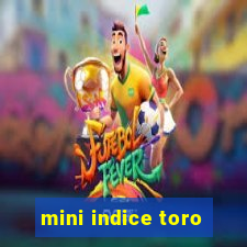 mini indice toro